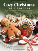 Cozy Christmas: 15 Heartfelt Intermediate to Early Advanced Piano Solo Arrangements to Get Into the Holiday Spirit Cozy Christmas: 15 Heartfelt Intermediate to Early Advanced Piano Solo Arrangements to Get Into the Holiday Spirit