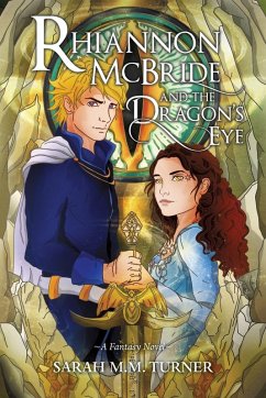Rhiannon McBride and the Dragon's Eye - Turner, Sarah M. M.
