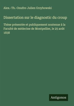 Dissertation sur le diagnostic du croup - Grzybowski, Alex. -Th. -Onufre-Julien