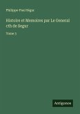 Histoire et Memoires par Le General cth de Segur Histoire et Memoires par Le General cth de Segur
