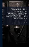 Analysis of the Warrington Improvement and Market Act, 1854 [&c. Signed J.F.M.]