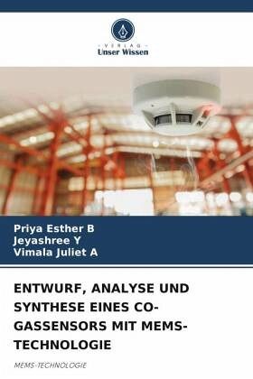 ENTWURF, ANALYSE UND SYNTHESE EINES CO-GASSENSORS MIT MEMS-TECHNOLOGIE ENTWURF, ANALYSE UND SYNTHESE EINES CO-GASSENSORS MIT MEMS-TECHNOLOGIE