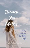 Because You Matter Because You Matter