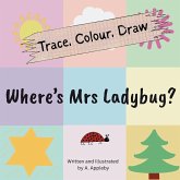 Where's Mrs Ladybug (Trace, Colour, Draw) Where's Mrs Ladybug (Trace, Colour, Draw)