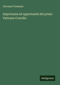 Importanza ed opportunità del primo Vaticano Concilio - Tommaso, Giovanni