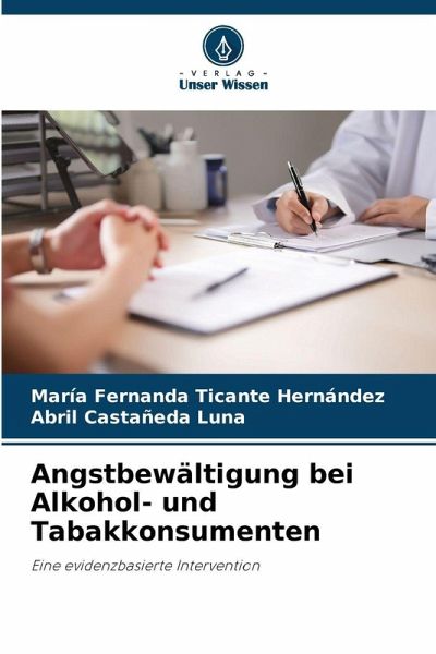 Angstbewältigung bei Alkohol- und Tabakkonsumenten Angstbewältigung bei Alkohol- und Tabakkonsumenten