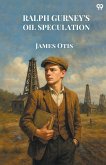 Ralph Gurney's Oil Speculation