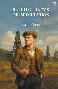 Ralph Gurney's Oil Speculation - Otis, James