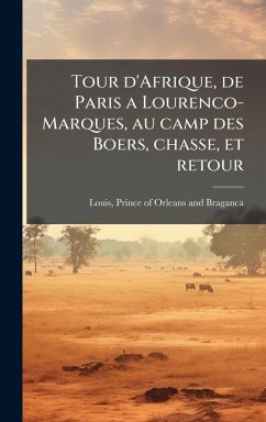 Cover Tour d'Afrique, de Paris a Lourenco-Marques, au camp des Boers, chasse, et retour