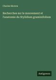 Recherches sur le mouvement et l'anatomie du Stylidium graminifolium