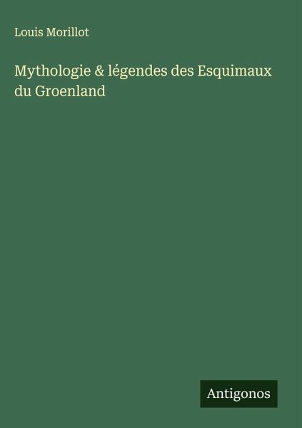 Mythologie & légendes des Esquimaux du Groenland Mythologie & légendes des Esquimaux du Groenland
