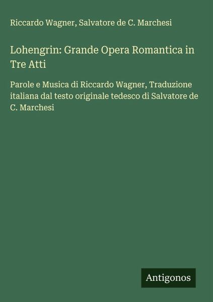 Lohengrin: Grande Opera Romantica in Tre Atti