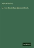 La vera idea della religione di Cristo La vera idea della religione di Cristo