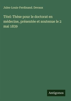 Cover Titel: Thèse pour le doctorat en médecine, présentée et soutenue le 2 mai 1839
