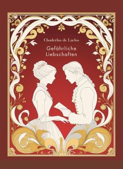 Choderlos de Laclos: Gefährliche Liebschaften. Vollständige Neuausgabe. - Choderlos De Laclos, Pierre-Ambroise-François; Choderlos de Laclos, P. A. F.