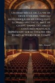 Un demi-siècle; ou, La vie de deux Ã(c)coliers, tableau allÃ(c)gorique en six Ã(c)poques et Ã grand spectacle, melÃ(c) de chant, danse, dÃ(c)cors et costumes nouveaux. ReprÃ(c)sentÃ(c) sur le ThÃ(c)atre des jeunes acteurs de M. Comte