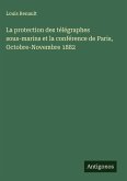 La protection des télégraphes sous-marins et la conférence de Paris, Octobre-Novembre 1882