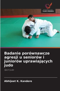 Cover Badanie porównawcze agresji u seniorów i juniorów uprawiaj¿cych judo