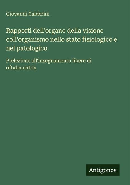Rapporti dell'organo della visione coll'organismo nello stato fisiologico e nel patologico