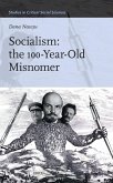 Socialism: The 100-Year-Old Misnomer Socialism: The 100-Year-Old Misnomer