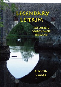 Legendary Leitrim - exploring north west Ireland - Moore, Alanna