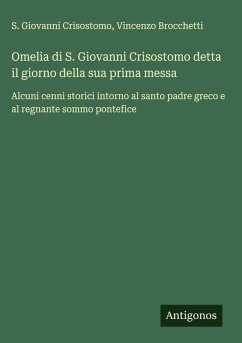 Omelia di S. Giovanni Crisostomo detta il giorno della sua prima messa - Crisostomo, S. Giovanni; Brocchetti, Vincenzo