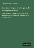 Etudes sur l'origine de la langue et des romances espagnoles
