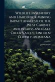 Wildlife Inventory and Hard Rock Mining Impact Analysis of the West Cabinet Mountains and Lake Creek Valley, Lincoln County, Montana