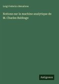 Notions sur la machine analytique de M. Charles Babbage Notions sur la machine analytique de M. Charles Babbage
