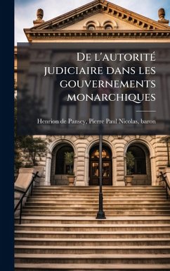 Cover De l'autoritÃ(c) judiciaire dans les gouvernements monarchiques