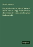 Origine dei feudi nei regni di Napoli e Sicilia, loro usi e leggi feudali relative alla prammatica emanata dall'Augusto Ferdinando IV Origine dei feudi nei regni di Napoli e Sicilia, loro usi e leggi feudali relative alla prammatica emanata dall'Augusto Ferdinando IV