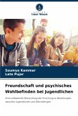 Freundschaft und psychisches Wohlbefinden bei Jugendlichen Freundschaft und psychisches Wohlbefinden bei Jugendlichen