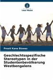 Geschlechtsspezifische Stereotypen in der Studentenbevölkerung Westbengalens Geschlechtsspezifische Stereotypen in der Studentenbevölkerung Westbengalens
