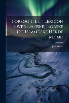 ForsÃ, g Til Et Lexicon Over Danske, Norske Og Islandske Herde MÃ]nd - Worm, Jens
