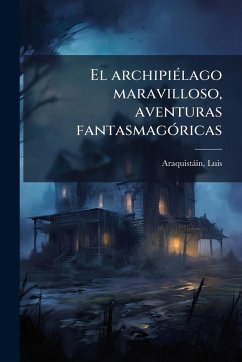 Cover El archipiÃ(c)lago maravilloso, aventuras fantasmagÃ3ricas