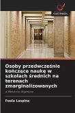 Osoby przedwcze¿nie ko¿cz¿ce nauk¿ w szko¿ach ¿rednich na terenach zmarginalizowanych Osoby przedwcze¿nie ko¿cz¿ce nauk¿ w szko¿ach ¿rednich na terenach zmarginalizowanych