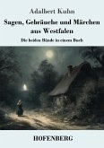 Sagen, Gebräuche und Märchen aus Westfalen Sagen, Gebräuche und Märchen aus Westfalen
