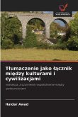 T¿umaczenie jako ¿¿cznik mi¿dzy kulturami i cywilizacjami