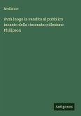 Avrà luogo la vendita al pubblico incanto della rinomata collezione Philipson Avrà luogo la vendita al pubblico incanto della rinomata collezione Philipson