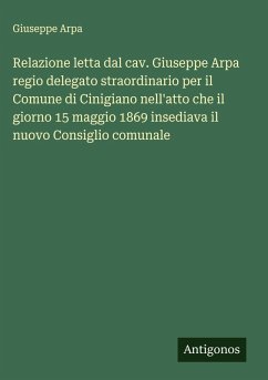 Cover Relazione letta dal cav. Giuseppe Arpa regio delegato straordinario per il Comune di Cinigiano nell'atto che il giorno 15 maggio 1869 insediava il nuovo Consiglio comunale