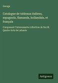 Catalogue de tableaux italiens, espagnols, flamands, hollandais, et français Catalogue de tableaux italiens, espagnols, flamands, hollandais, et français