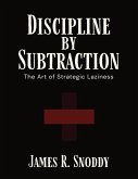 Discipline by Subtraction Discipline by Subtraction