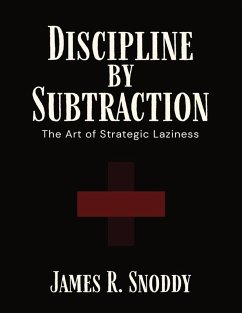Discipline by Subtraction - Snoddy, James R Discipline by Subtraction - Snoddy, James R