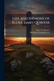 Life and Sermons of Elder James Quinter Life and Sermons of Elder James Quinter