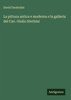 Cover La pittura antica e moderna e la galleria del Cav. Giulio Sterbini