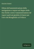Difesa dell'amministrazione della navigazione a vapore nel Regno delle Due Sicilie contro l'amministrazione de' vapori sardi nel giudizio di danni per l'urto del Mongibello col Polluce