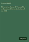 Discorso del sindaco di Cosenza letto nell'apertura delle sessioni autunnali del 1869