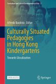 Culturally Situated Pedagogies in Hong Kong Kindergartens Culturally Situated Pedagogies in Hong Kong Kindergartens