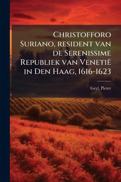 Cover Christofforo Suriano, resident van de Serenissime Republiek van Venetië in Den Haag, 1616-1623