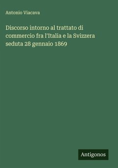 Discorso intorno al trattato di commercio fra l'Italia e la Svizzera seduta 28 gennaio 1869 Cover Discorso intorno al trattato di commercio fra l'Italia e la Svizzera seduta 28 gennaio 1869